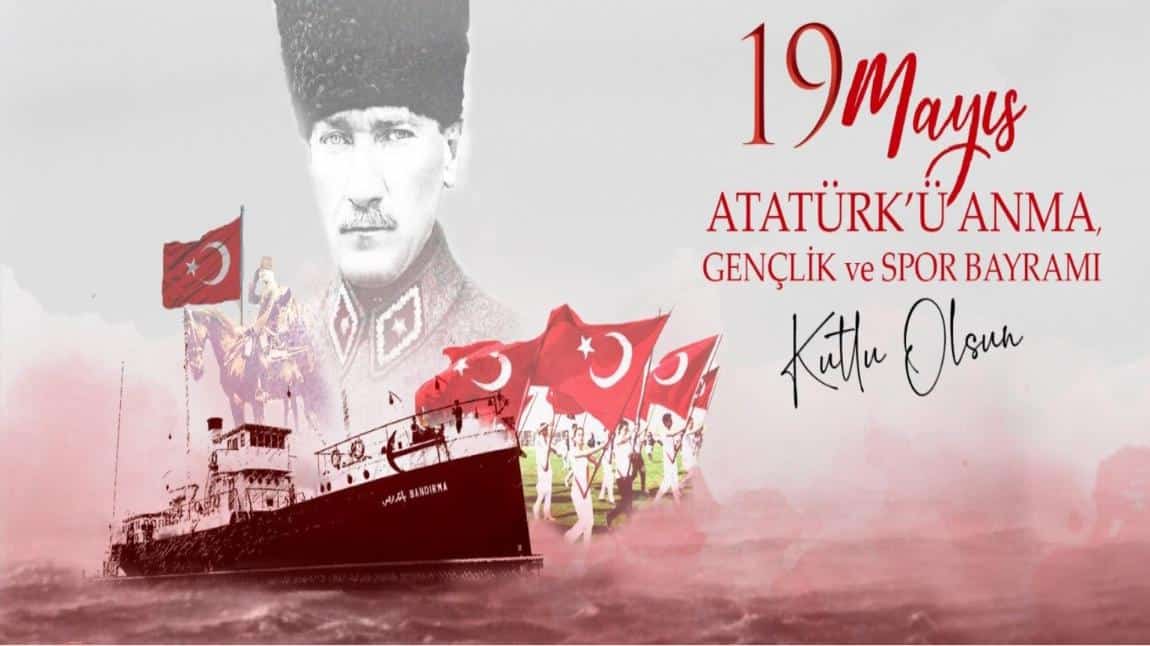 19 Mayıs Atatürk'ü Anma Gençlik ve Spor Bayramımız Kutlu Olsun