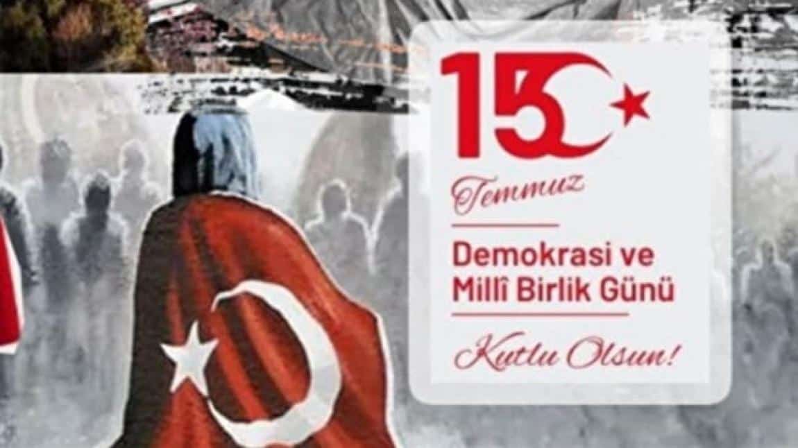 15 Temmuz Demokrasi ve Milli Birlik Günü Kutlu Olsun